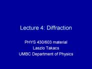 Lecture 4: Diffraction