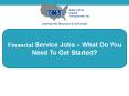 Financial Service Jobs – What Do You Need To Get Started PowerPoint PPT Presentation