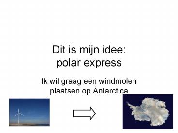 Dit is mijn idee: polar express