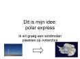 Dit is mijn idee: polar express PowerPoint PPT Presentation