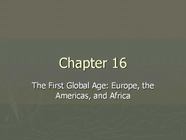 The First Global Age: Europe, the Americas, and Africa