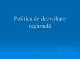 Politica de dezvoltare regionala PowerPoint PPT Presentation