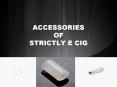 ACCESSORIES of Strictly e cig PowerPoint PPT Presentation