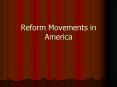 Reform Movements in America PowerPoint PPT Presentation