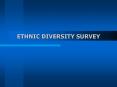 ETHNIC DIVERSITY SURVEY PowerPoint PPT Presentation