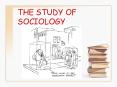 THE STUDY OF SOCIOLOGY PowerPoint PPT Presentation