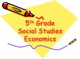 5th Grade Social Studies Economics PowerPoint PPT Presentation
