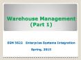Warehouse Management (Part 1)  EGN 5622  Enterprise Systems Integration Spring, 2015 PowerPoint PPT Presentation