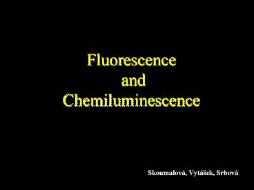 Fluorescence and Chemiluminescence
