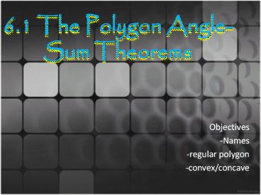 6.1 The Polygon Angle-Sum Theorems