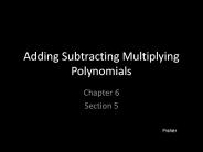Adding Subtracting Multiplying Polynomials