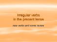 Irregular verbs in the present tense PowerPoint PPT Presentation