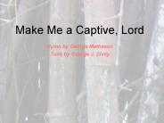 Make Me a Captive, Lord