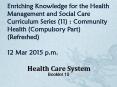 Enriching Knowledge for the Health Management and Social Care Curriculum Series (11) : Community Health (Compulsory Part) (Refreshed) 12 Mar 2015 p.m. PowerPoint PPT Presentation