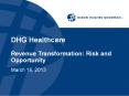 DHG Healthcare Revenue Transformation: Risk and Opportunity PowerPoint PPT Presentation