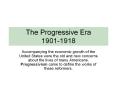 The Progressive Era 1901-1918 PowerPoint PPT Presentation