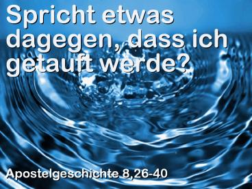 Spricht etwas dagegen, dass ich getauft werde?