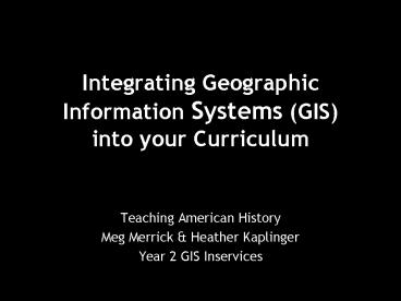 Integrating Geographic Information Systems (GIS) into your Curriculum