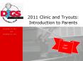 2011 Clinic and Tryouts: Introduction to Parents PowerPoint PPT Presentation