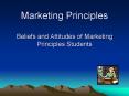 Marketing Principles Beliefs and Attitudes of Marketing Principles Students PowerPoint PPT Presentation