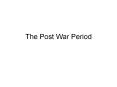 The Post War Period PowerPoint PPT Presentation