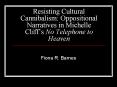 Resisting%20Cultural%20Cannibalism:%20Oppositional%20Narratives%20in%20Michelle%20Cliff PowerPoint PPT Presentation