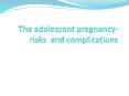 The adolescent pregnancy- risks and complications PowerPoint PPT Presentation