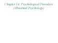 Chapter 14: Psychological Disorders (Abnormal Psychology) PowerPoint PPT Presentation