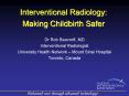 Interventional Radiology: Making Childbirth Safer PowerPoint PPT Presentation