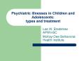 Psychiatric illnesses in Children and Adolescents: types and treatment PowerPoint PPT Presentation