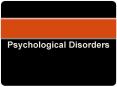 Psychological Disorders and Their Treatment PowerPoint PPT Presentation