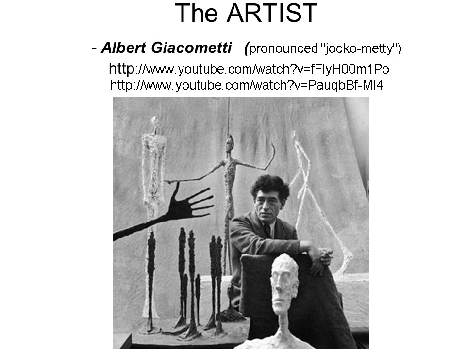 The ARTIST - Albert Giacometti  (pronounced 
