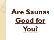 Are Saunas Good for You?