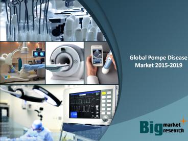 Global Pompe Disease Market 2015-2019