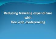 Reducing traveling expenditure with free web conferencing