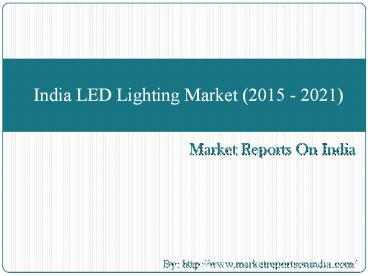 India LED Lighting Market (2015 - 2021)