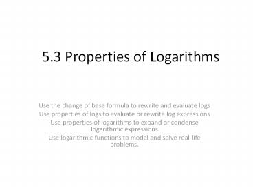 5.3 Properties of Logarithms
