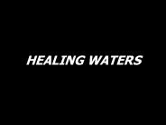 HEALING WATERS