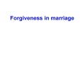 Forgiveness in marriage PowerPoint PPT Presentation