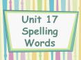 Unit 17 Spelling Words PowerPoint PPT Presentation