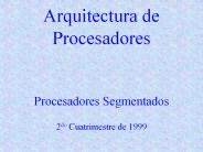Arquitectura de Procesadores  Procesadores Segmentados