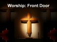 Worship:%20Front%20Door PowerPoint PPT Presentation