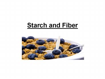 Starch and Fiber