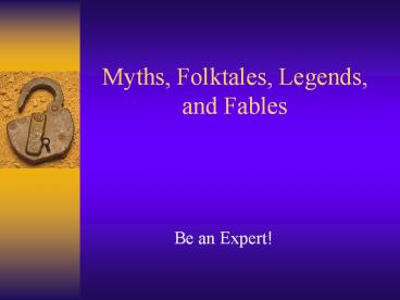 Myths, Folktales, Legends, and Fables