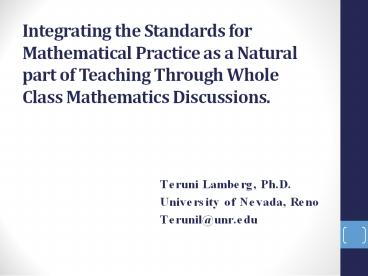 Integrating the Standards for Mathematical Practice as a Natural part of Teaching Through Whole Class Mathematics Discussions.