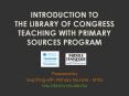 INTRODUCTION TO THE LIBRARY OF CONGRESS TEACHING WITH PRIMARY SOURCES PROGRAM PowerPoint PPT Presentation