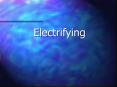 Electrifying PowerPoint PPT Presentation