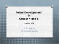 Talent Development in Grades 4 and 5 PowerPoint PPT Presentation