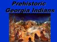 Prehistoric Georgia Indians PowerPoint PPT Presentation