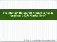 The Military Rotorcraft Market in Saudi Arabia to 2025: Market Brief PowerPoint PPT Presentation